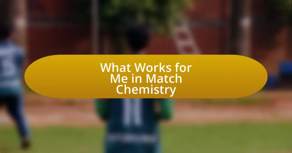 What Works for Me in Match Chemistry