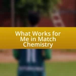 What Works for Me in Match Chemistry