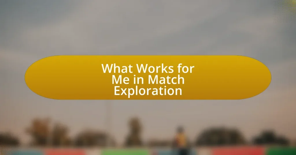 What Works for Me in Match Exploration