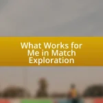 What Works for Me in Match Exploration