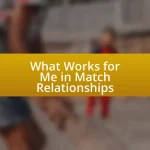 What Works for Me in Match Relationships