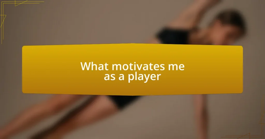 What motivates me as a player