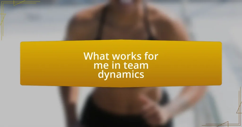 What works for me in team dynamics