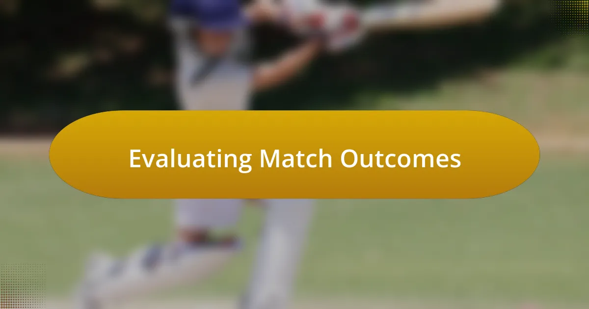 Evaluating Match Outcomes