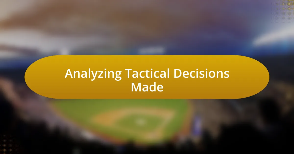 Analyzing Tactical Decisions Made