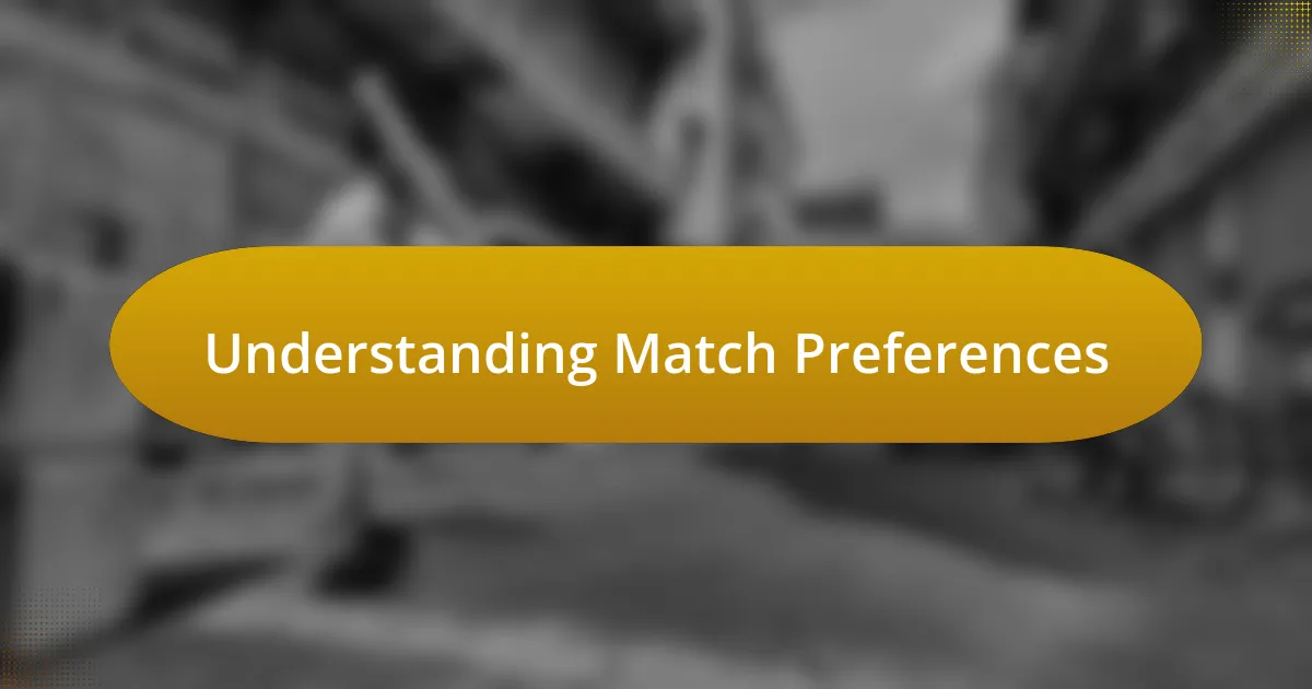 Understanding Match Preferences