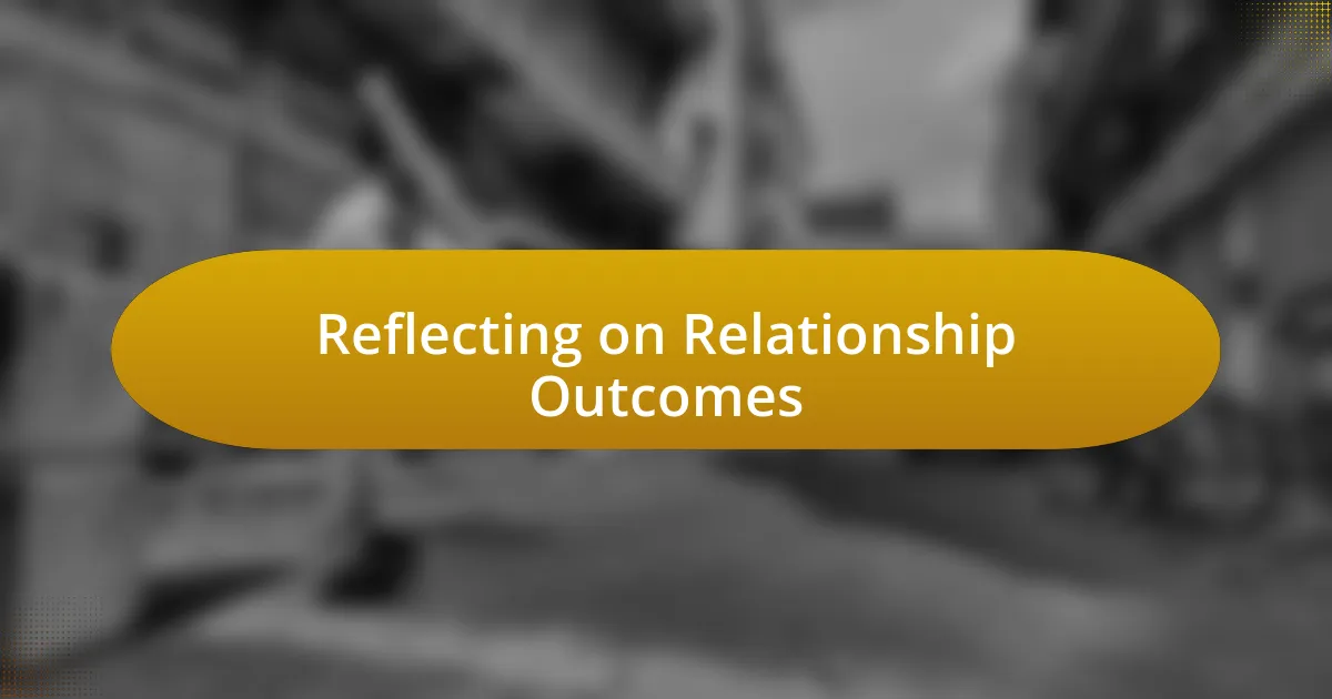 Reflecting on Relationship Outcomes