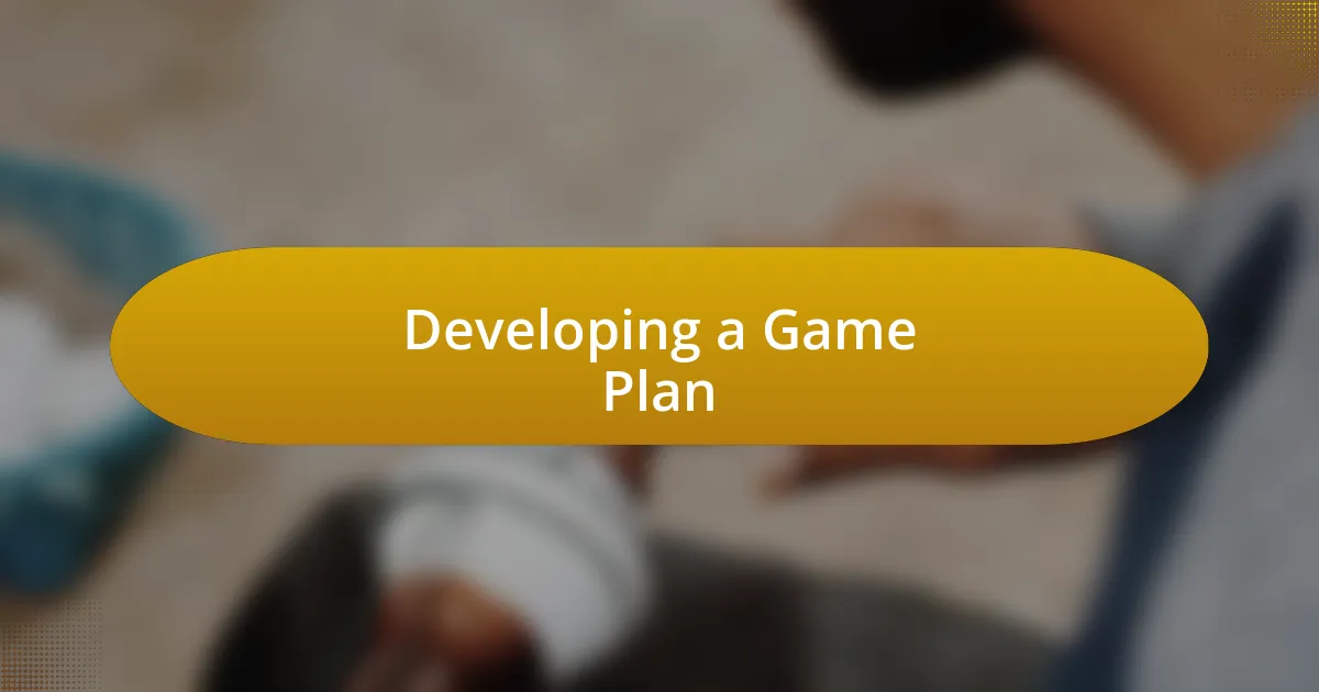 Developing a Game Plan