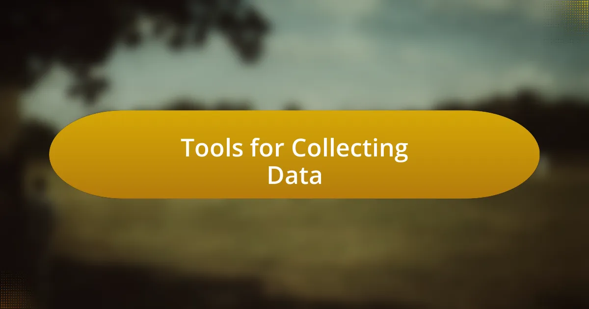 Tools for Collecting Data