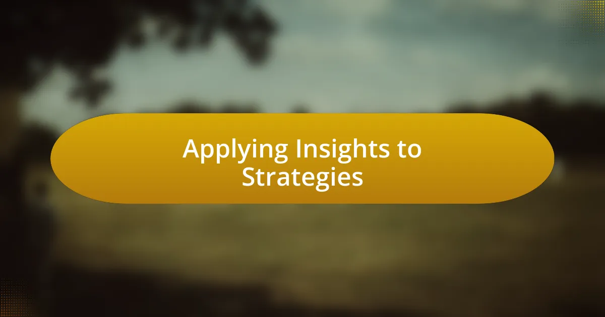 Applying Insights to Strategies