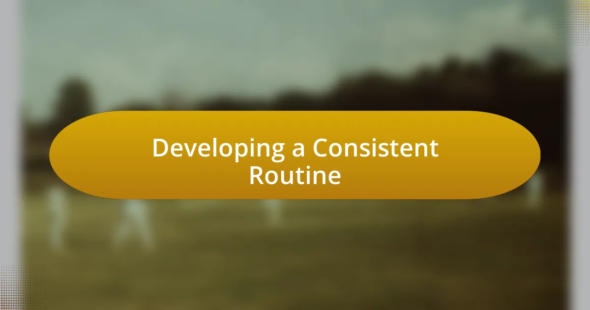 Developing a Consistent Routine