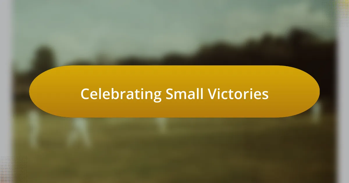 Celebrating Small Victories