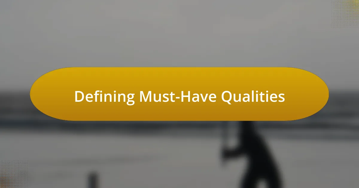 Defining Must-Have Qualities