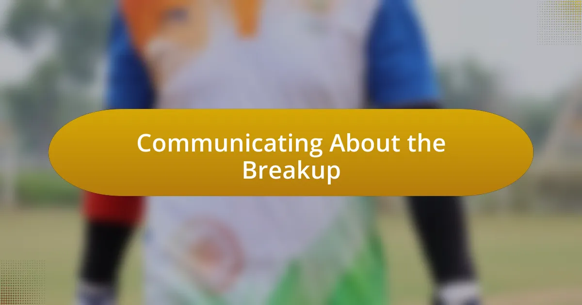 Communicating About the Breakup