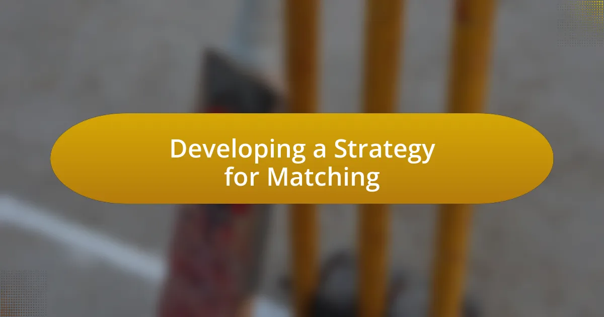 Developing a Strategy for Matching