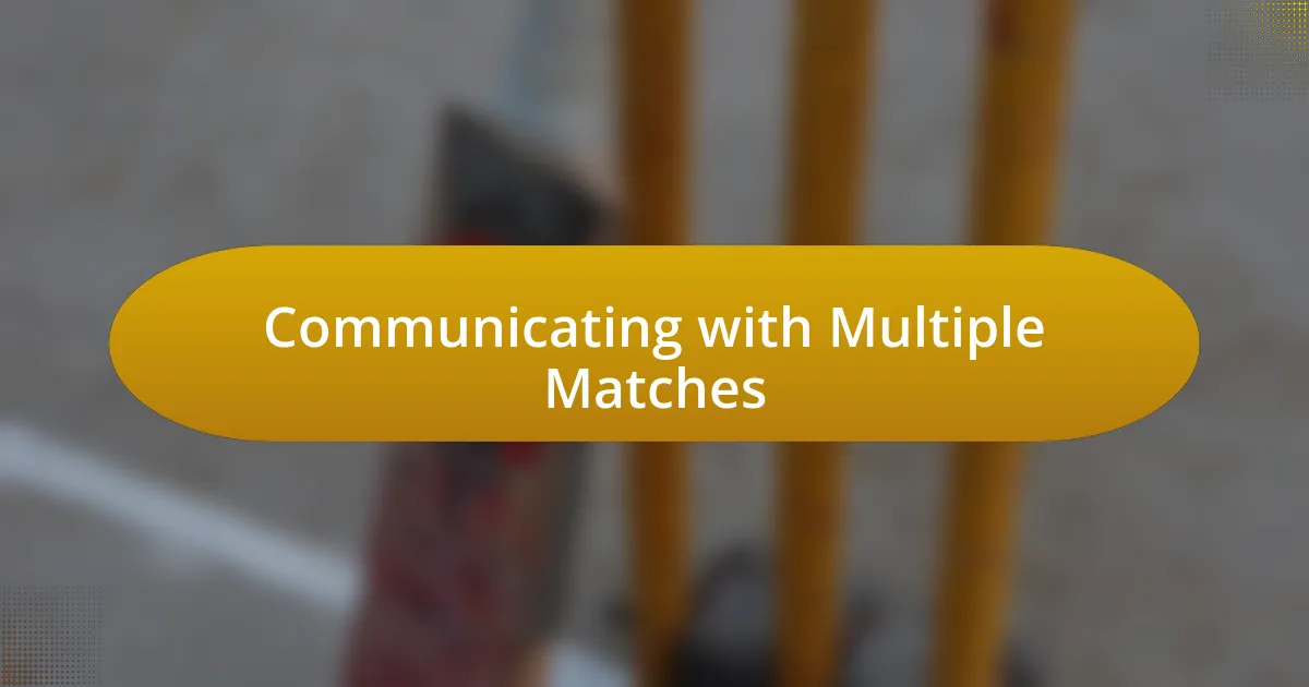 Communicating with Multiple Matches