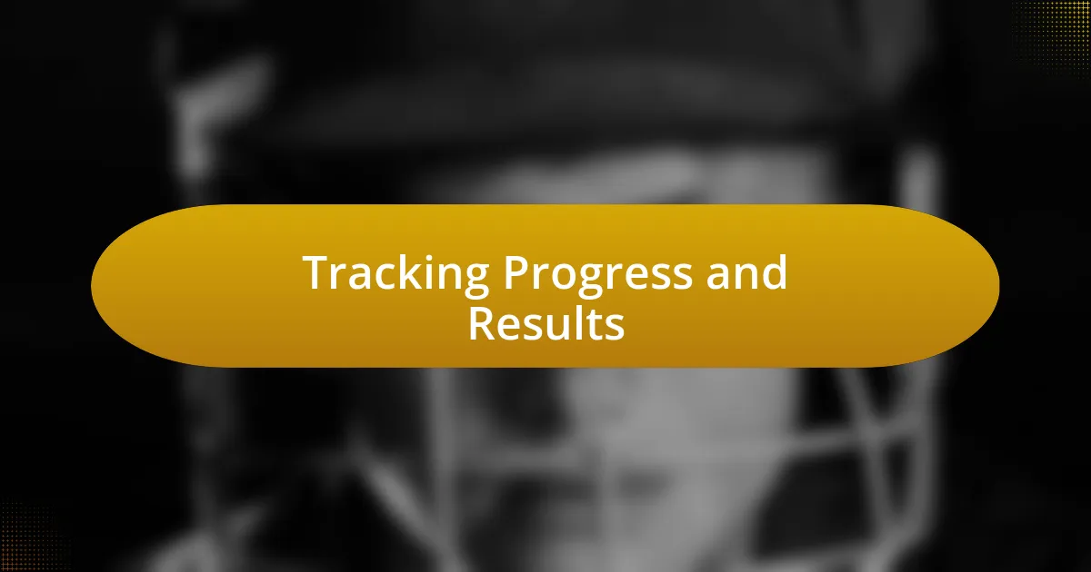 Tracking Progress and Results