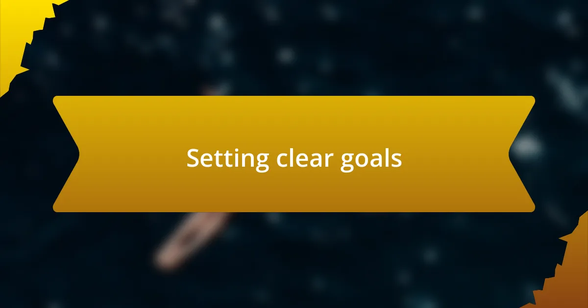 Setting clear goals