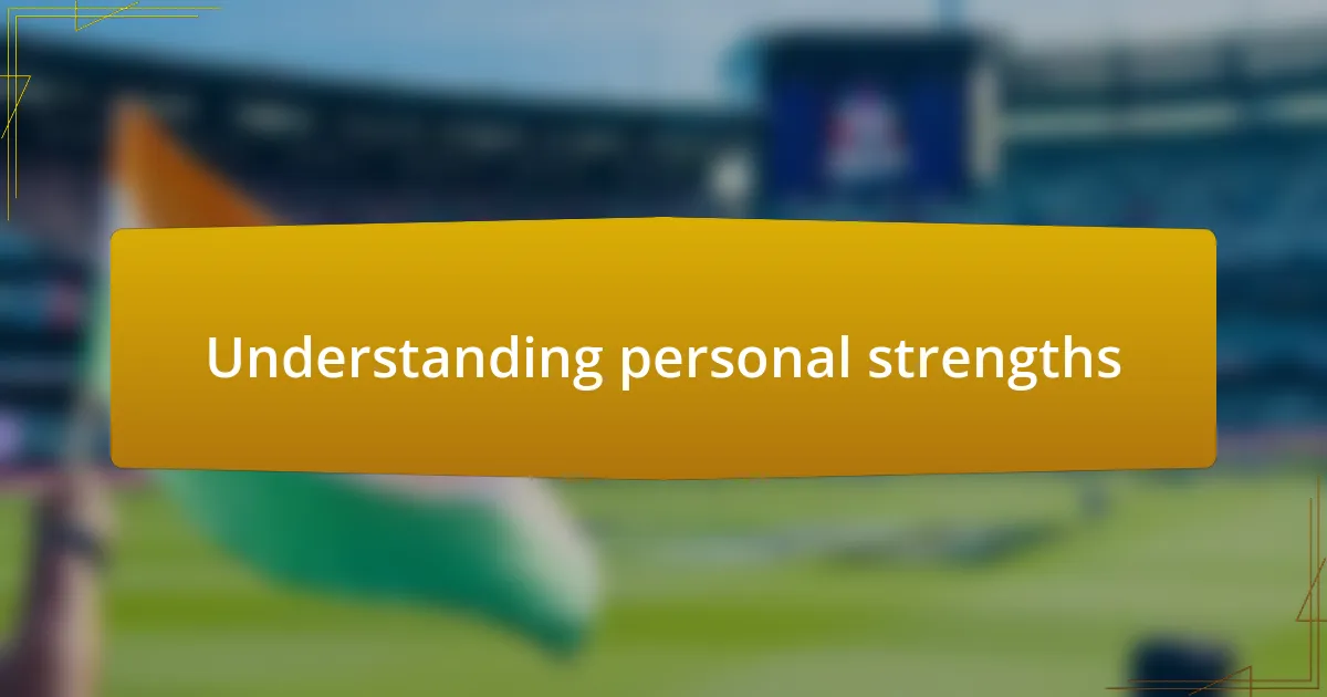 Understanding personal strengths