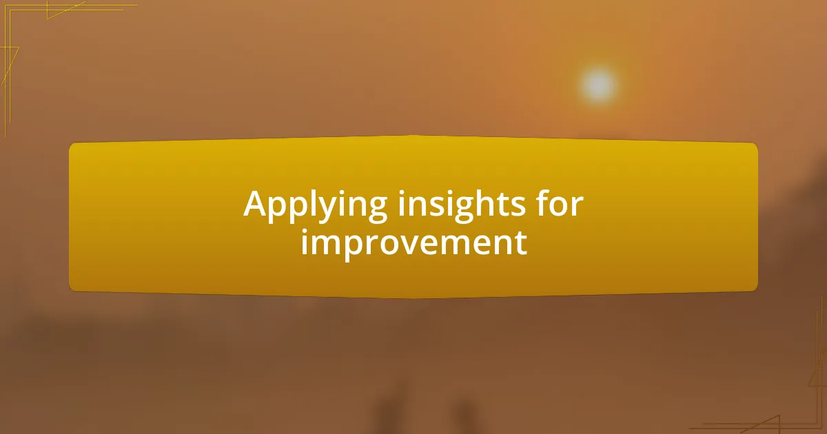 Applying insights for improvement