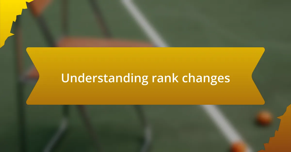 Understanding rank changes