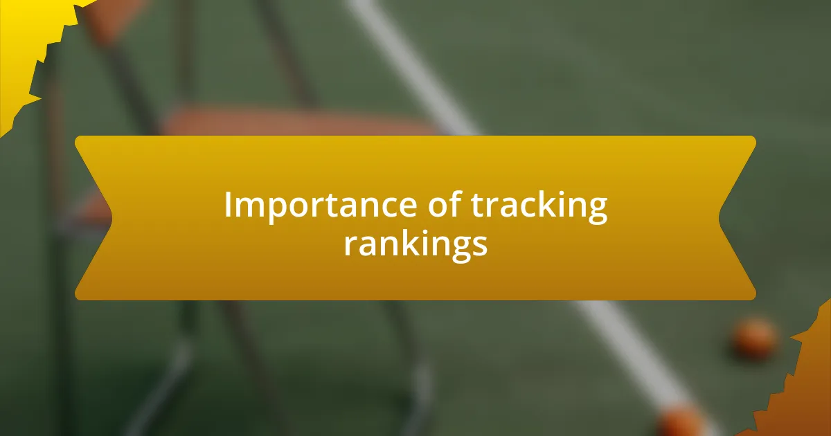 Importance of tracking rankings