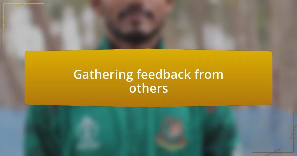 Gathering feedback from others