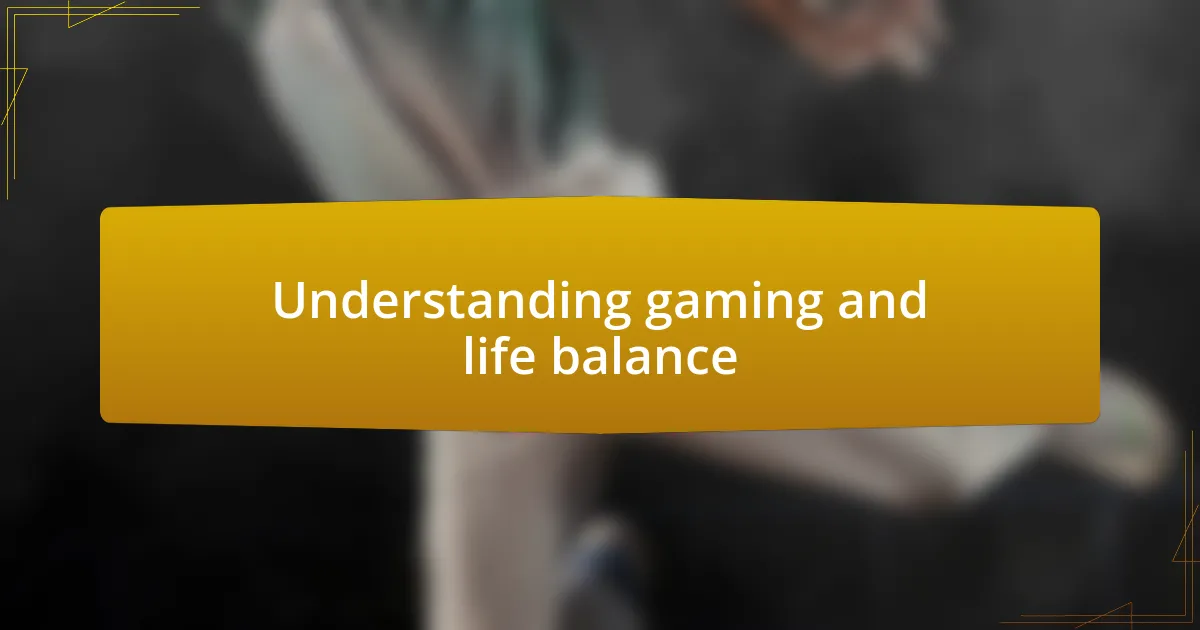 Understanding gaming and life balance