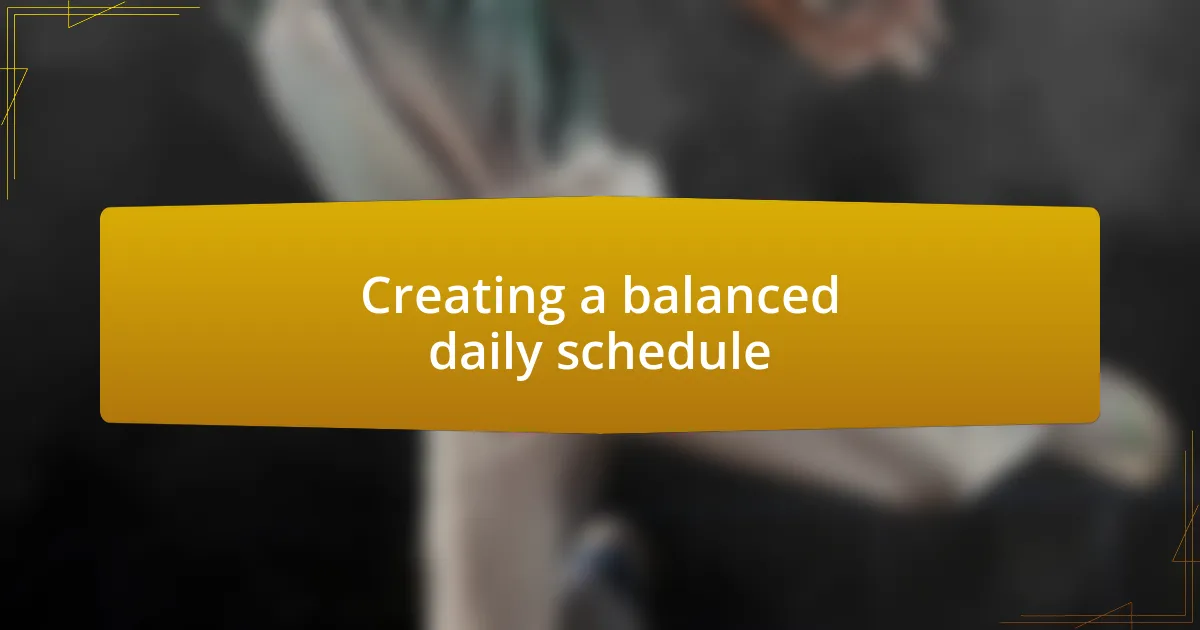 Creating a balanced daily schedule