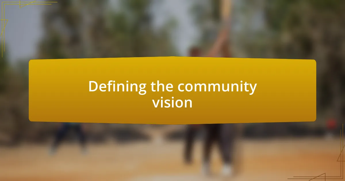 Defining the community vision