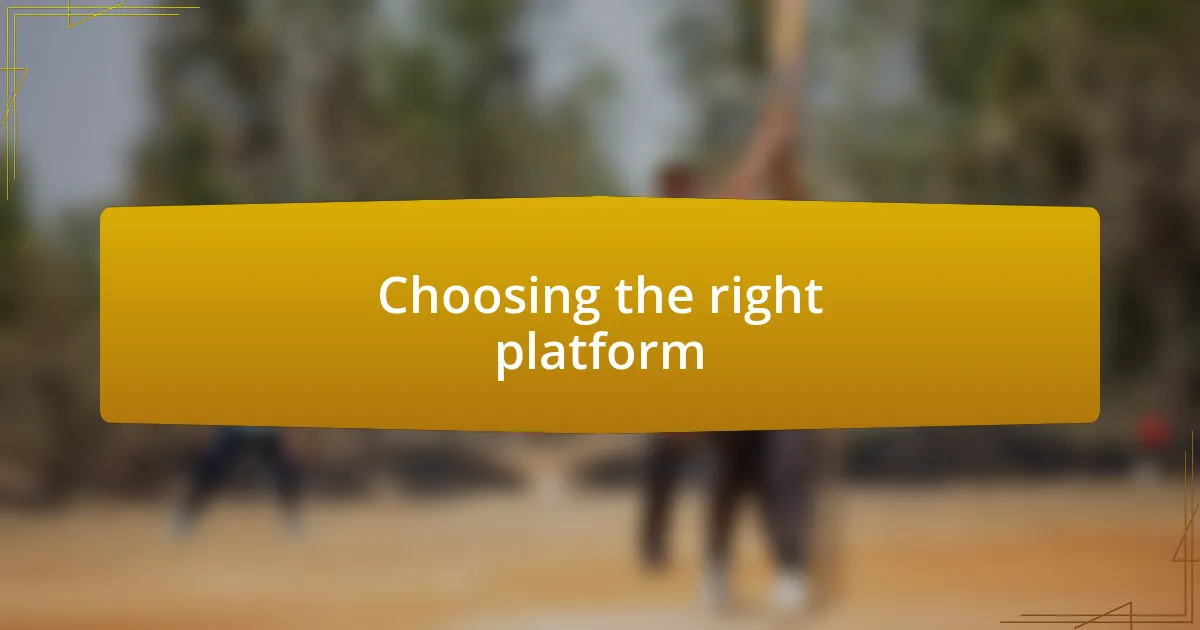 Choosing the right platform