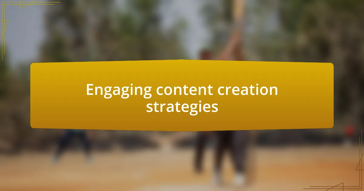 Engaging content creation strategies