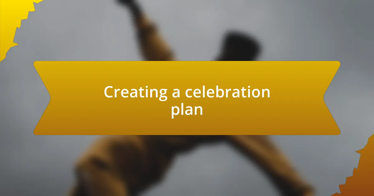 Creating a celebration plan