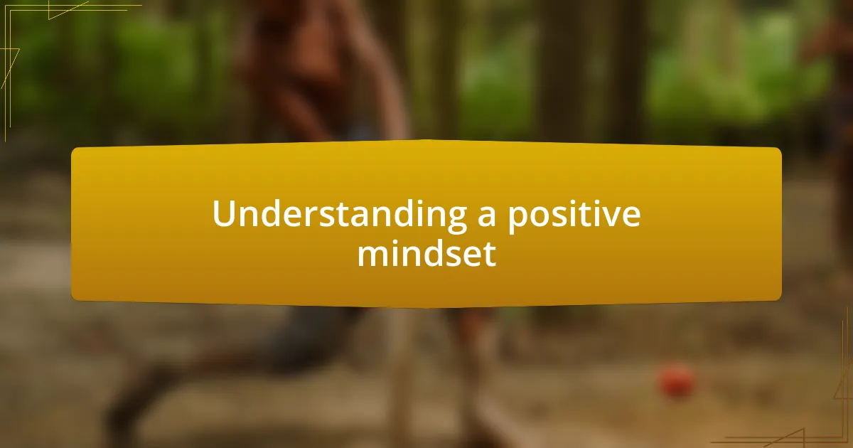 Understanding a positive mindset