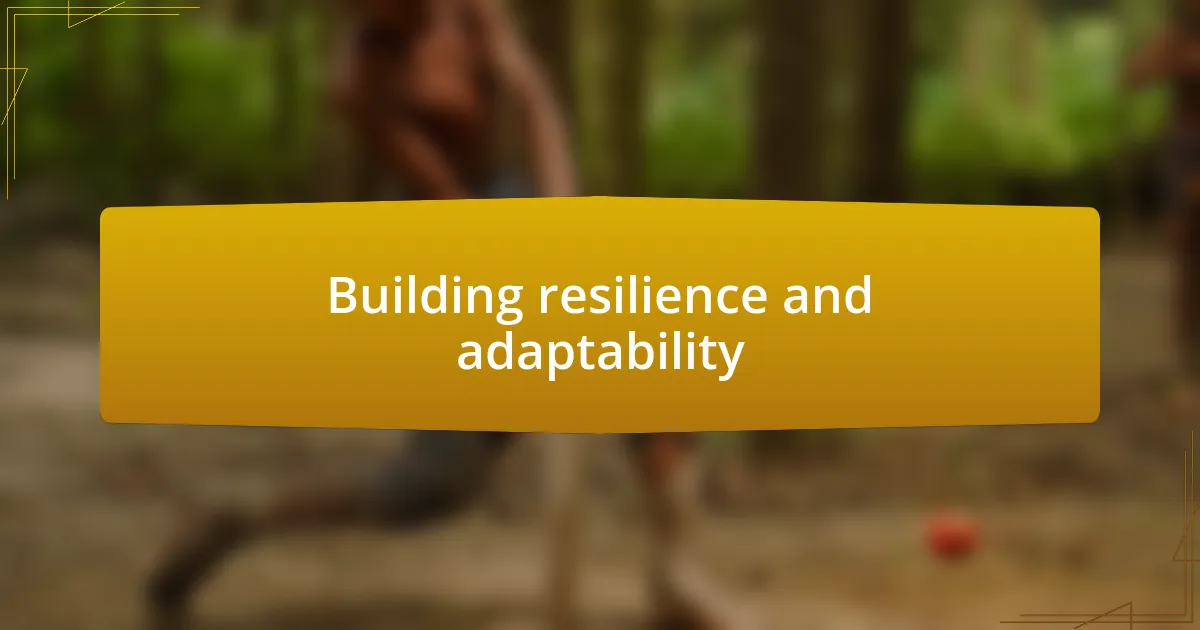 Building resilience and adaptability