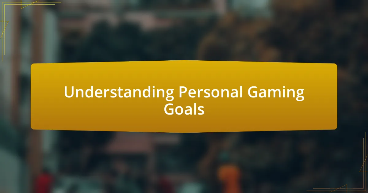 Understanding Personal Gaming Goals