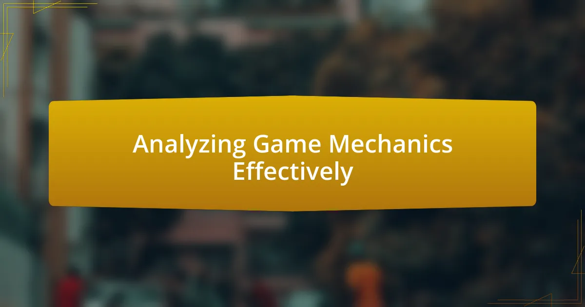 Analyzing Game Mechanics Effectively