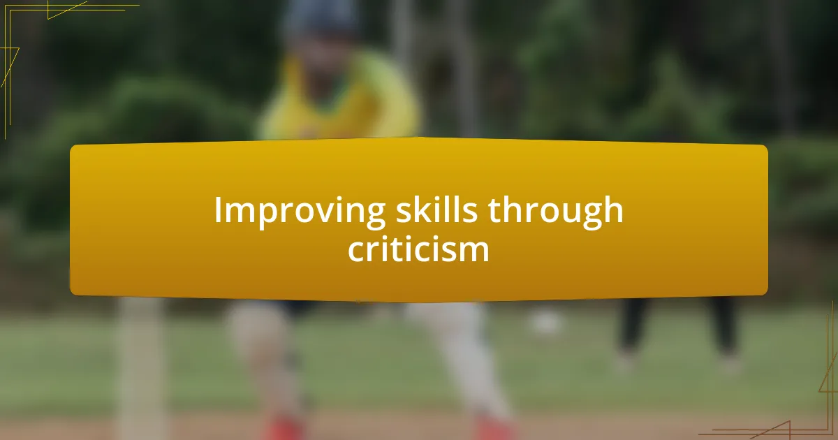 Improving skills through criticism