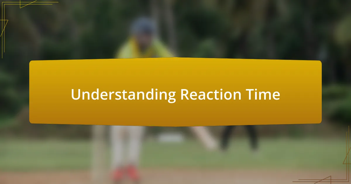 Understanding Reaction Time