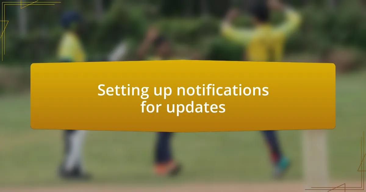 Setting up notifications for updates