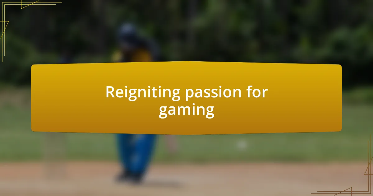 Reigniting passion for gaming