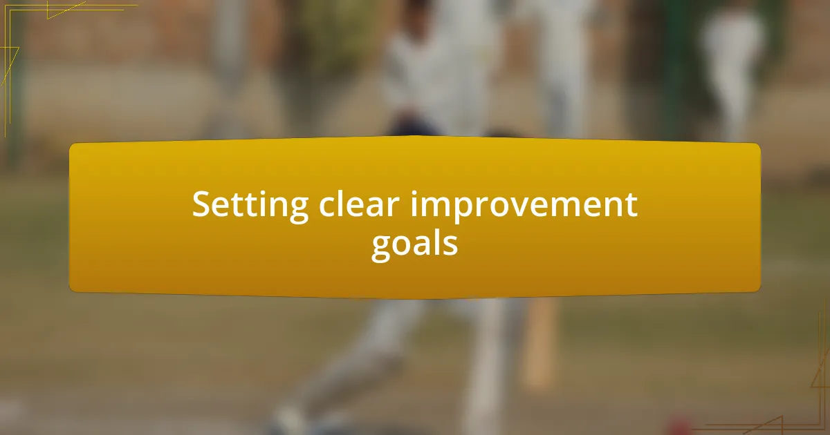 Setting clear improvement goals