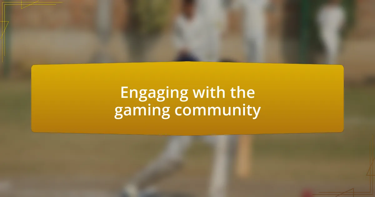 Engaging with the gaming community