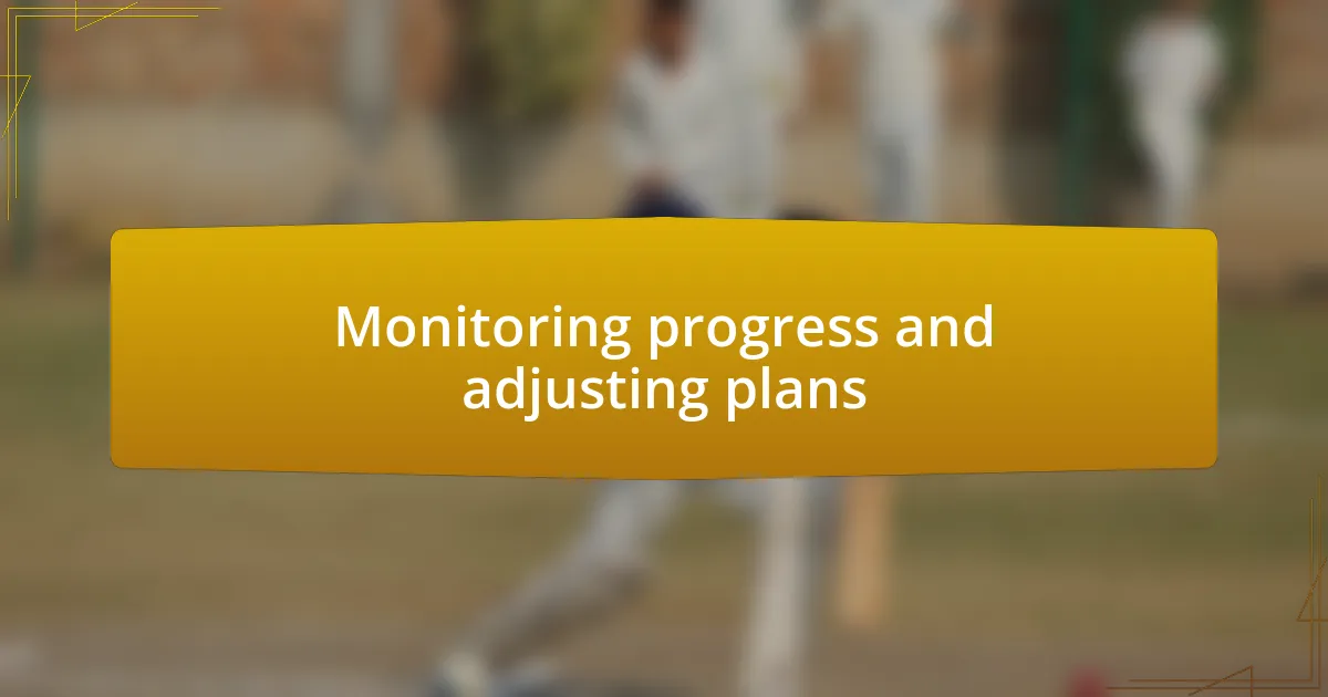 Monitoring progress and adjusting plans