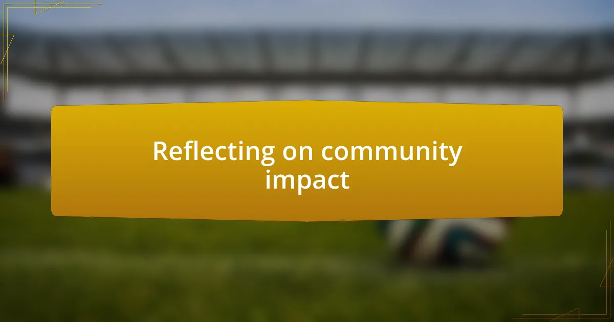 Reflecting on community impact