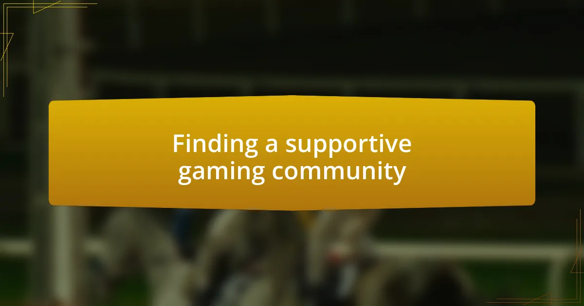 Finding a supportive gaming community