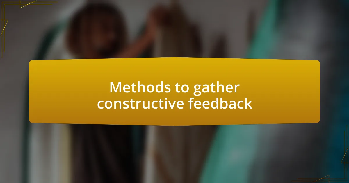 Methods to gather constructive feedback