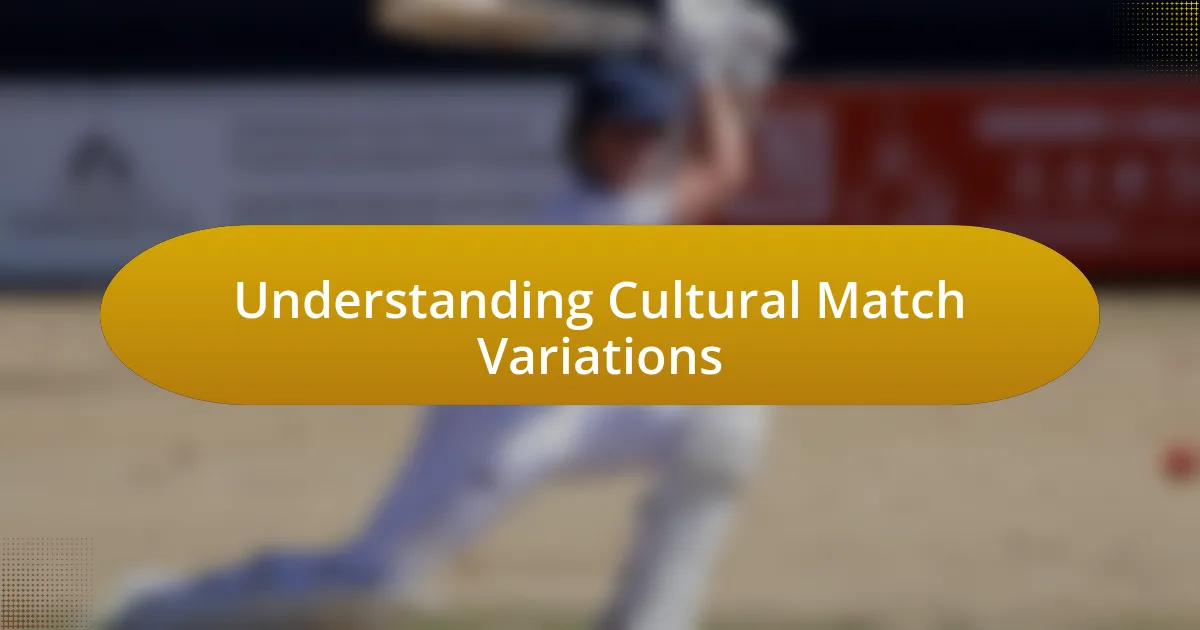 Understanding Cultural Match Variations