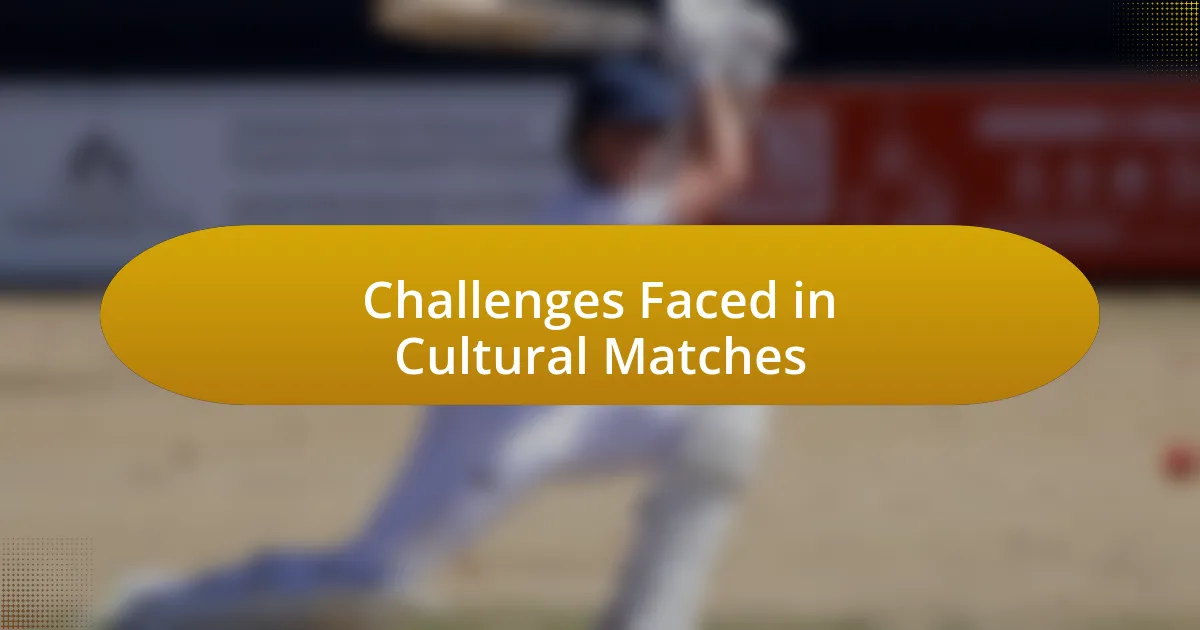 Challenges Faced in Cultural Matches