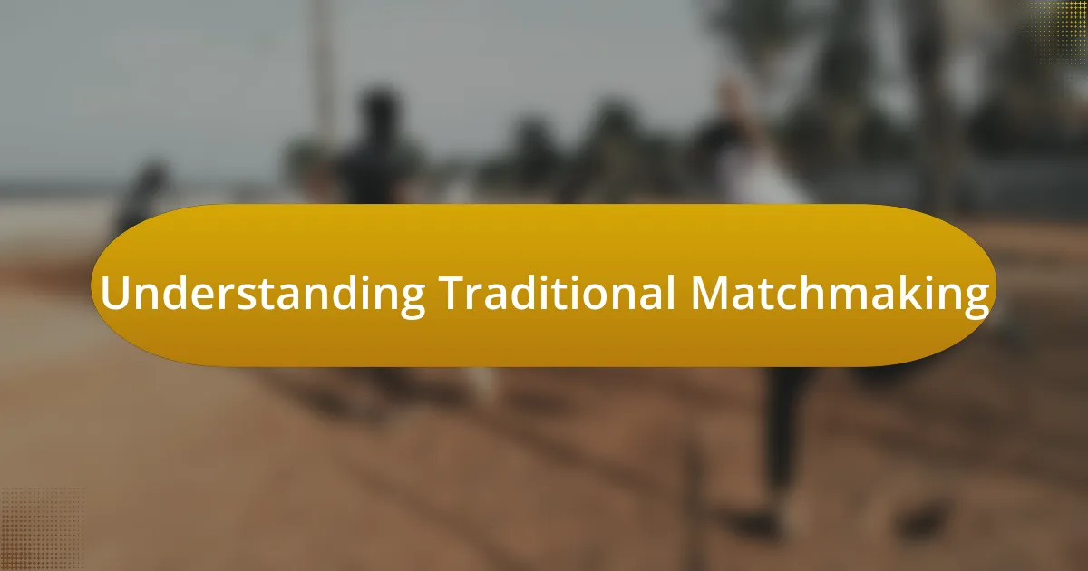 Understanding Traditional Matchmaking